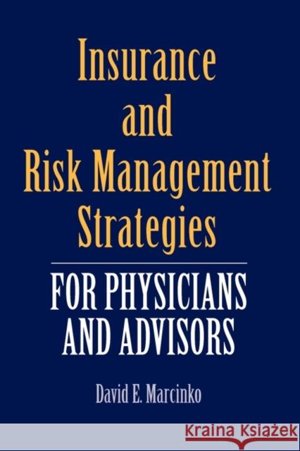 Insurance and Risk Management Strategies for Physicians and Advisors: A Strategic Approach Marcinko, David E. 9780763733421 Jones & Bartlett Publishers