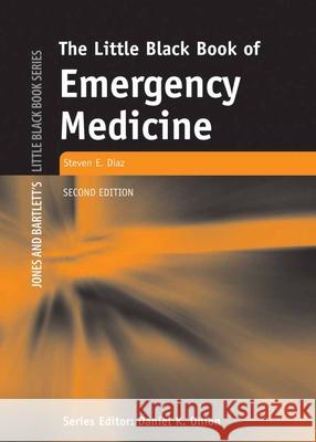 The Little Black Book of Emergency Medicine Steven E. Diaz 9780763734565 Jones & Bartlett Publishers