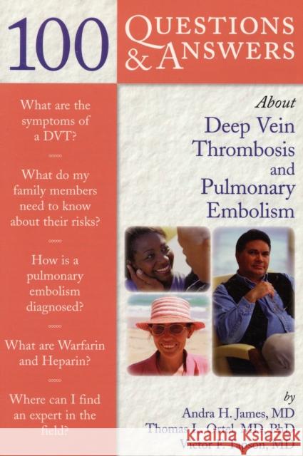 100 Questions & Answers about Deep Vein Thrombosis and Pulmonary Embolism James, Andra H. 9780763741051 Jones & Bartlett Publishers