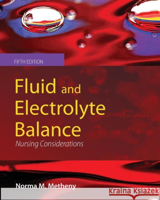 Fluid and Electrolyte Balance 5e Metheny, Norma M. 9780763781644 Jones & Bartlett Publishers