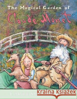 The Magical Garden of Claude Monet Laurence Anholt 9780764138553 Barron's Educational Series