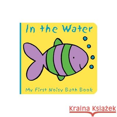 Animals in the Water: My First Noisy Bath Book Caroline Davis 9780764195914 Barron's Educational Series