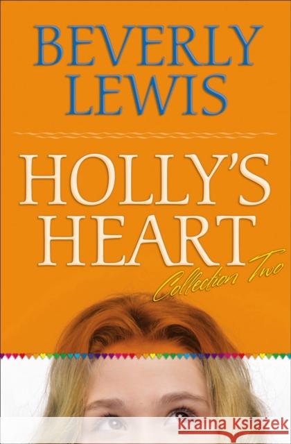 Holly's Heart Collection Two: Books 6-10 Lewis, Beverly 9780764204593 Bethany House Publishers