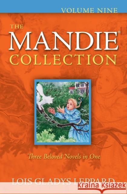 The Mandie Collection, Volume Nine Leppard, Lois Gladys 9780764209321 Bethany House Publishers