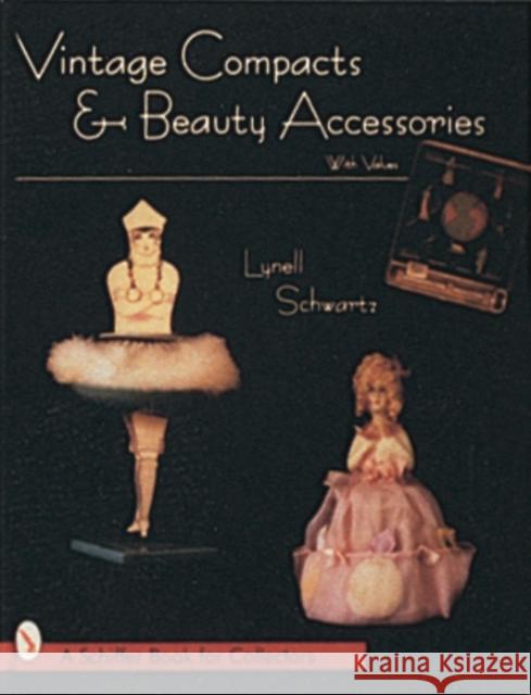 Vintage Compacts & Beauty Accessories Schwartz, Lynell 9780764301100 Schiffer Publishing