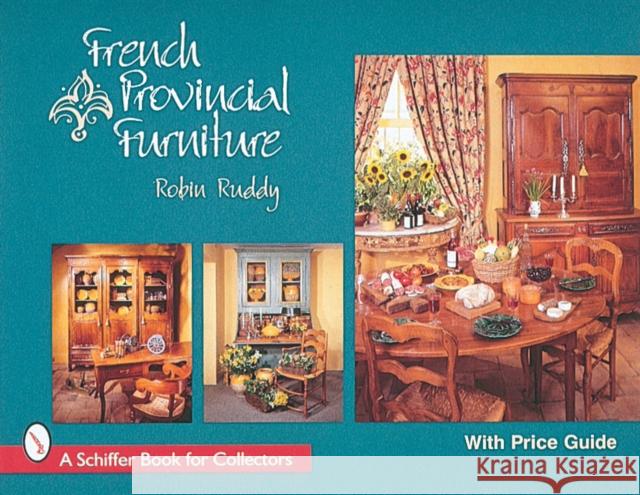 French Provincial Furniture Robin Ruddy 9780764302053 Schiffer Publishing