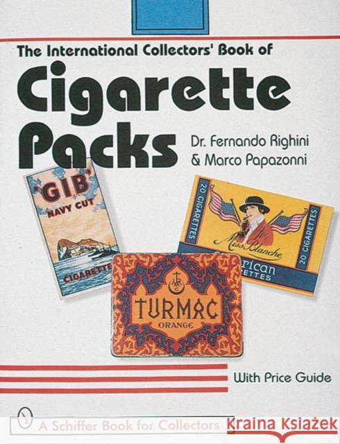The International Collectors' Book of Cigarette Packs Righini, Fernando 9780764304484 Schiffer Publishing
