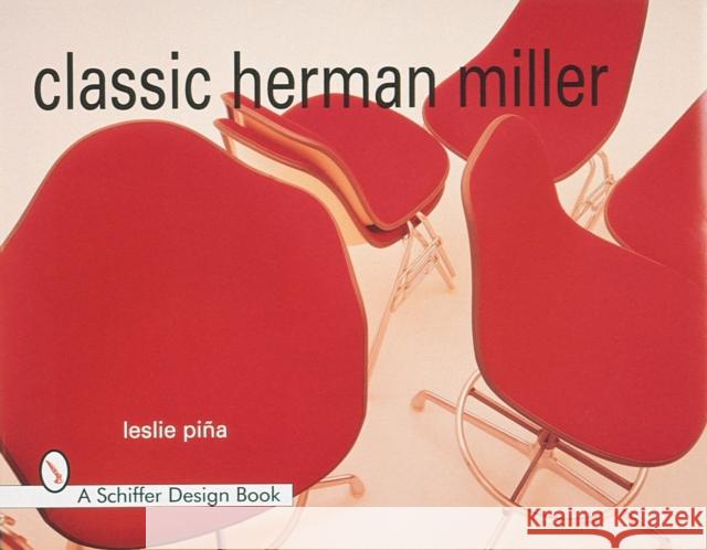 Classic Herman Miller Leslie A. Pina Leslie A. Piina 9780764304712 Schiffer Publishing