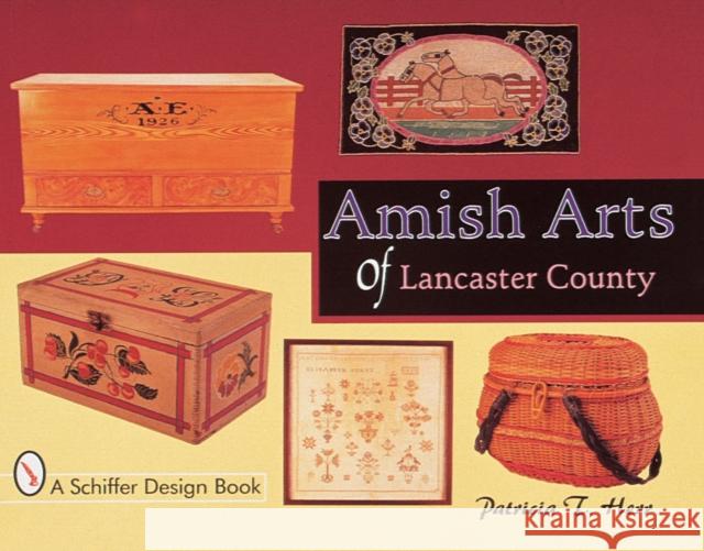 Amish Arts of Lancaster County Patricia T. Herr 9780764305412 Schiffer Publishing