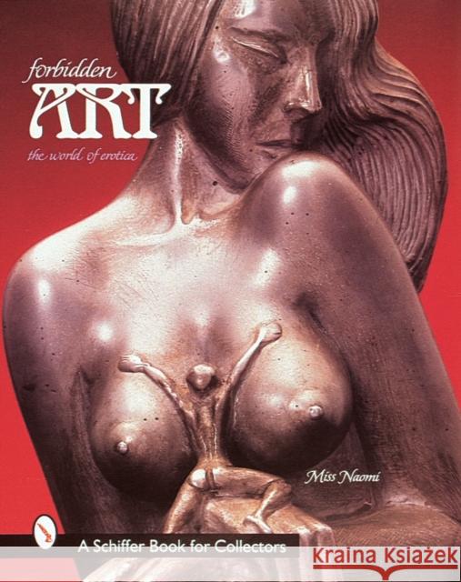 Forbidden Art: The World of Erotica Naomi 9780764306075 Schiffer Publishing