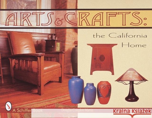 Arts & Crafts: The California Home Douglas Congdon-Martin 9780764306297 Schiffer Publishing
