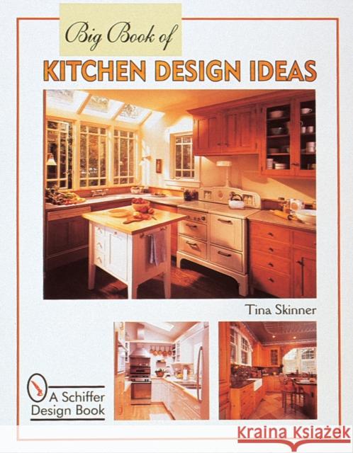 Big Book of Kitchen Design Ideas Tina Skinner 9780764306723 Schiffer Publishing