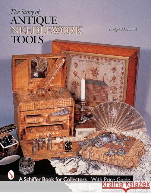 The Story of Antique Needlework Tools McConnel, Bridget 9780764307102 Schiffer Publishing