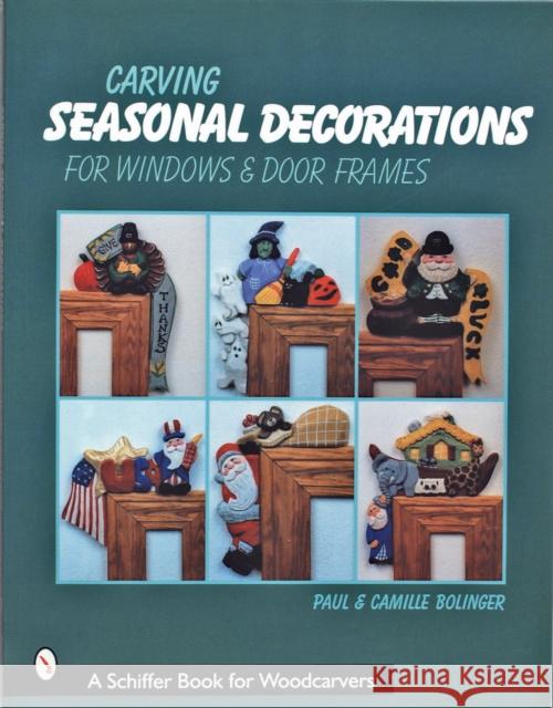 Carving Seasonal Decorations for Windows & Door Frames Bolinger 9780764307157 Schiffer Publishing
