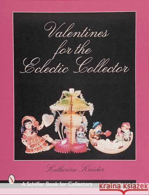 Valentines for the Eclectic Collector Katherine Kreider 9780764309175 Schiffer Publishing