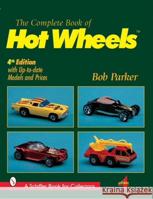The Complete Book of Hot Wheels(r) Parker, Bob 9780764310836 Schiffer Publishing