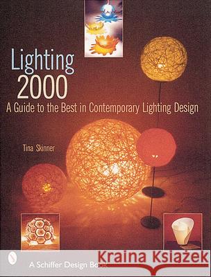 Lighting 2000: A Guide to the Best in Contemporary Lighting Design Tina Skinner 9780764311567 Schiffer Publishing