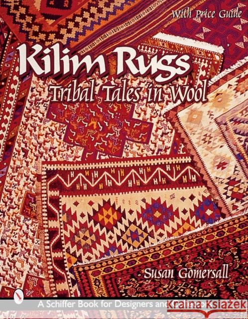 Kilim Rugs: Tribal Tales in Wool Susan Gomersall 9780764311581 Schiffer Publishing