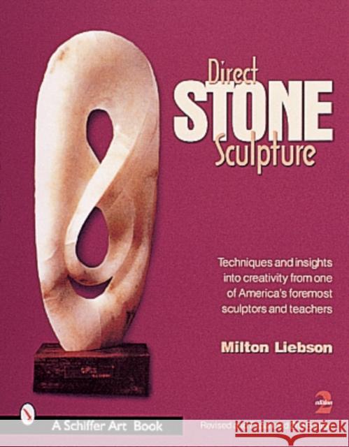 Direct Stone Sculpture Milt Liebson 9780764312243 Schiffer Publishing