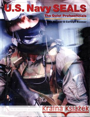 U.S. Navy Seals:: The Quiet Professionals Kit Bonner 9780764315572 Schiffer Publishing