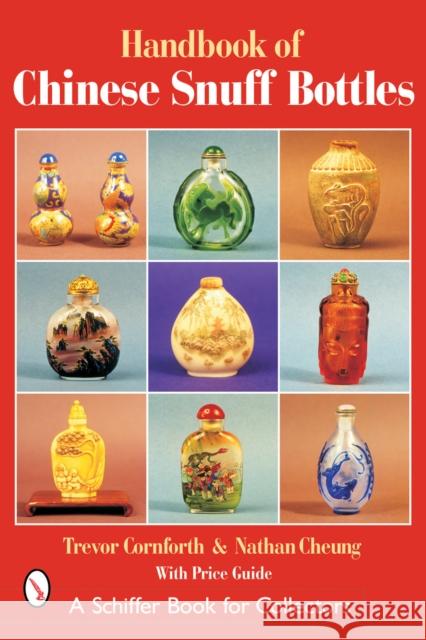 The Handbook of Chinese Snuff Bottles Cornforth, Trevor 9780764315909 Schiffer Publishing