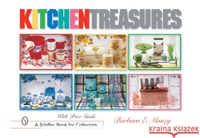 Kitchen Treasures Barbara E. Mauzy 9780764318252 Schiffer Publishing