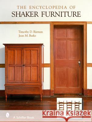 The Encyclopedia of Shaker Furniture Timothy D. Rieman 9780764319280 Schiffer Publishing