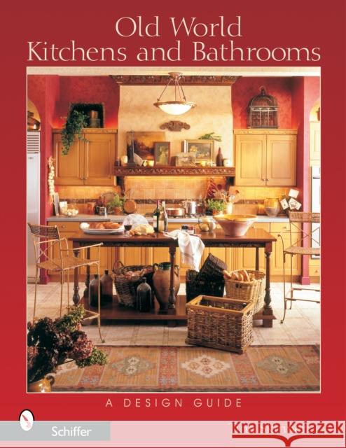 Old World Kitchens and Bathrooms: A Design Guide Tina Skinner 9780764320781 Schiffer Publishing