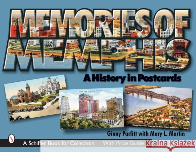 Memories of Memphis: A History in Postcards Ginny Parfitt 9780764322884 Schiffer Publishing