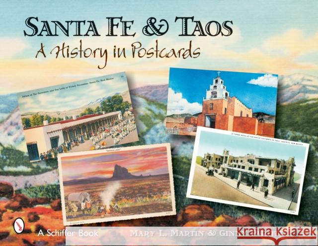 Santa Fe & Taos: A History in Postcards Martin, Mary L. 9780764323843 SCHIFFER PUBLISHING LTD