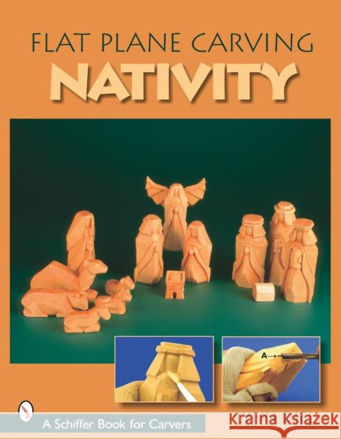 Flat Plane Carving: The Nativity Diel, Lynn 9780764324390 Schiffer Publishing