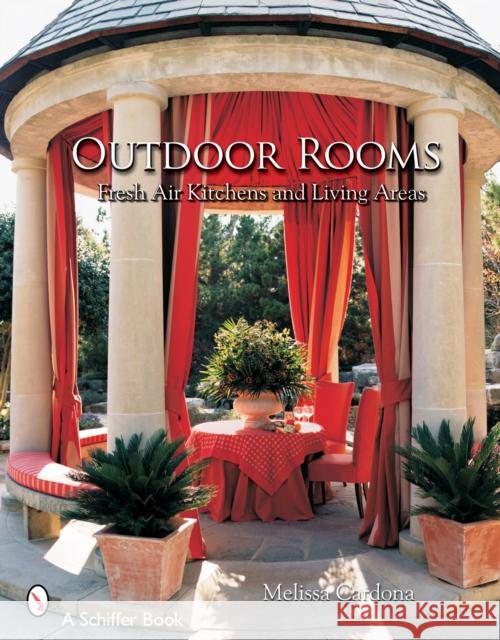 Outdoor Rooms: Ideas for Fresh-Air Kitchens and Living Areas Tina Skinner 9780764324598 Schiffer Publishing