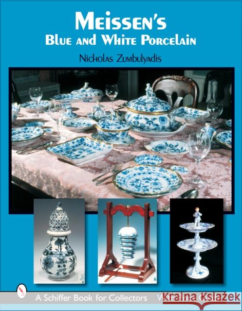 Meissen's Blue and White Porcelain Nicholas Zumbulyadis 9780764324826 Schiffer Publishing
