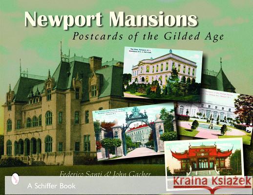 Newport Mansions: Postcards of the Gilded Age Federico Santi John Gacher 9780764324970 SCHIFFER PUBLISHING LTD
