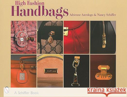 High Fashion Handbags: Classic Vintage Designs Astrologo, Adrienne 9780764325083 Schiffer Publishing