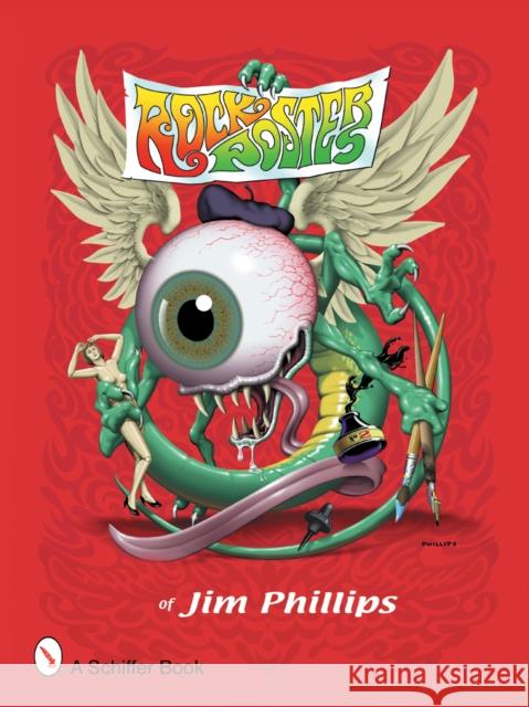 Rock Posters of Jim Phillips Phillips, Jim 9780764325311 Schiffer Publishing