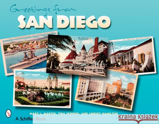 Greetings from San Diego Mary L. Martin 9780764325625 Schiffer Publishing