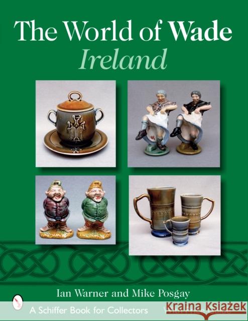 The World of Wade Ireland Warner, Ian 9780764326189 Schiffer Publishing