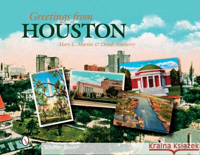 Greetings from Houston Mary L. Martin 9780764326530 Schiffer Publishing