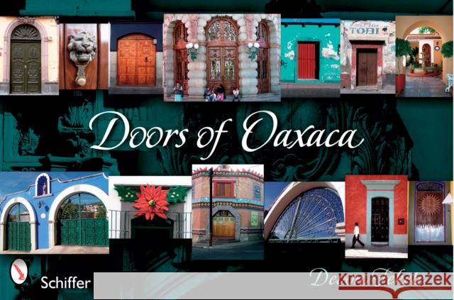 Doors of Oaxaca Devon Fekete 9780764326653 SCHIFFER PUBLISHING LTD