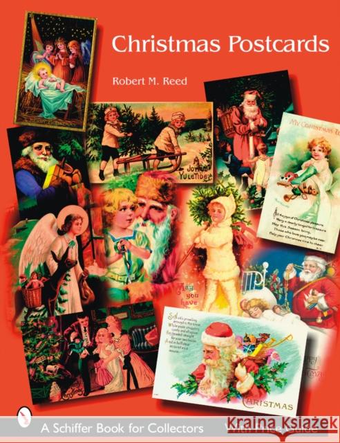 Christmas Postcards: A Collector's Guide Reed, Robert M. 9780764326899 Schiffer Publishing