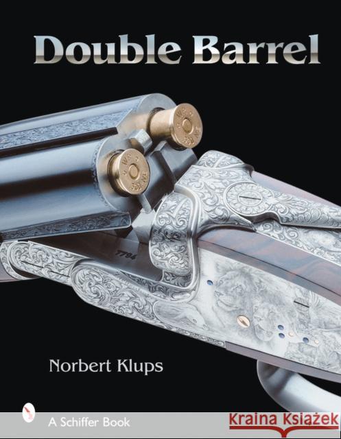 Double-Barreled Rifles: Fascination in Wood and Steel Klups, Norbert 9780764327483 Schiffer Publishing