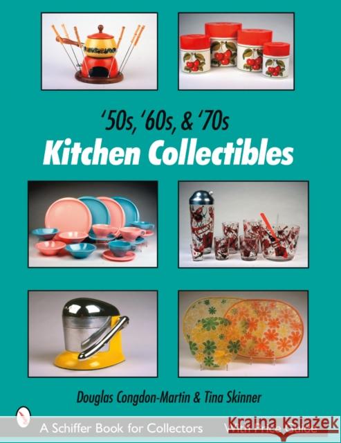 '50s, '60s, & '70s Kitchen Collectibles Congdon-Martin, Douglas 9780764327582 Schiffer Publishing