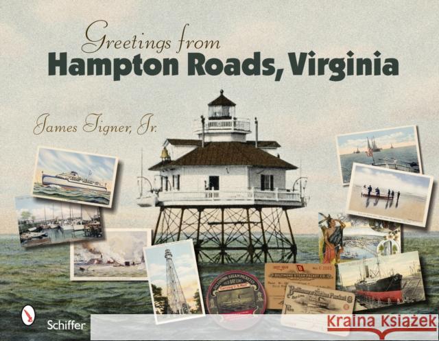 Greetings from Hampton Roads, Virginia James Tigner 9780764328367 Schiffer Publishing