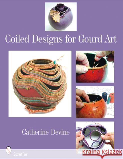 Coiled Designs for Gourd Art Catherine Devine 9780764330117 Schiffer Publishing