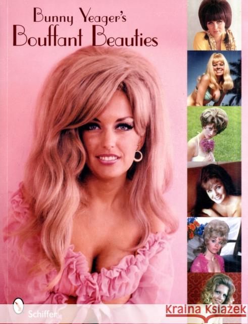 Bunny Yeager's Bouffant Beauties Yeager, Bunny 9780764332258 SCHIFFER PUBLISHING LTD