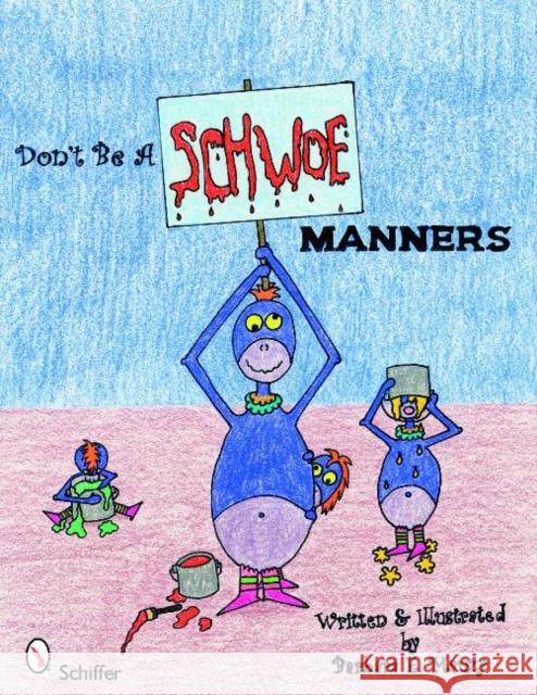 Don't Be a Schwoe: Manners Barbara E. Mauzy 9780764334283 Schiffer Publishing