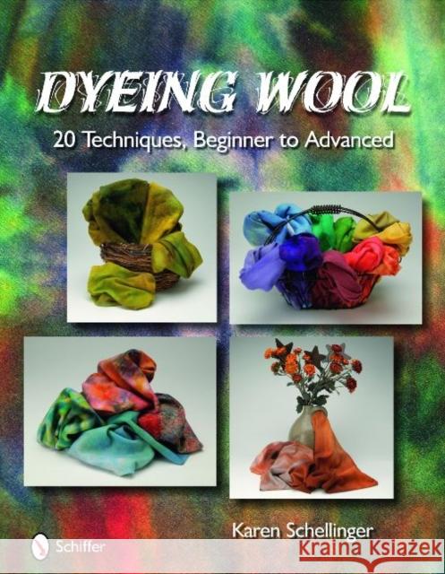 Dyeing Wool Schellinger, Karen 9780764334320 Schiffer Publishing
