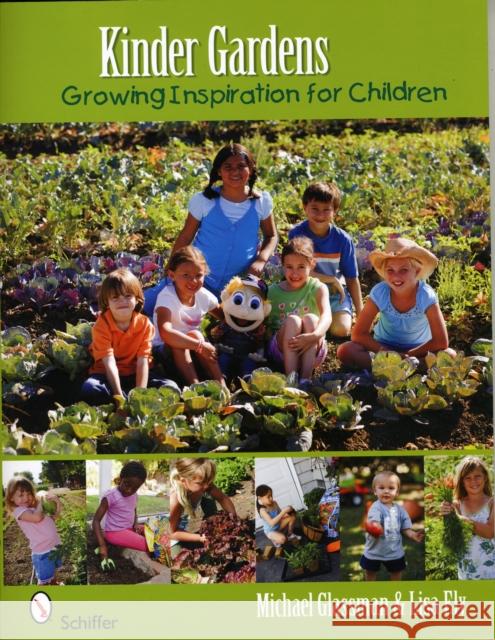 Kinder Gardens: Growing Inspiration for Children Michael Glassman Lisa Ely 9780764334535 Schiffer Publishing