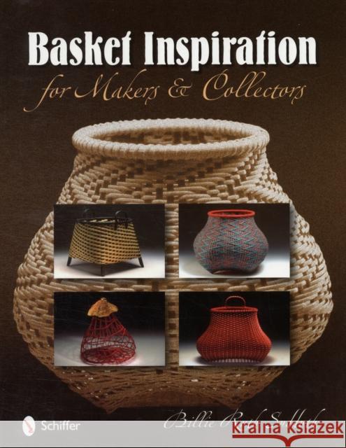 Basket Inspiration: For Makers and Collectors Billie Ruth Suddith 9780764334689 Schiffer Publishing